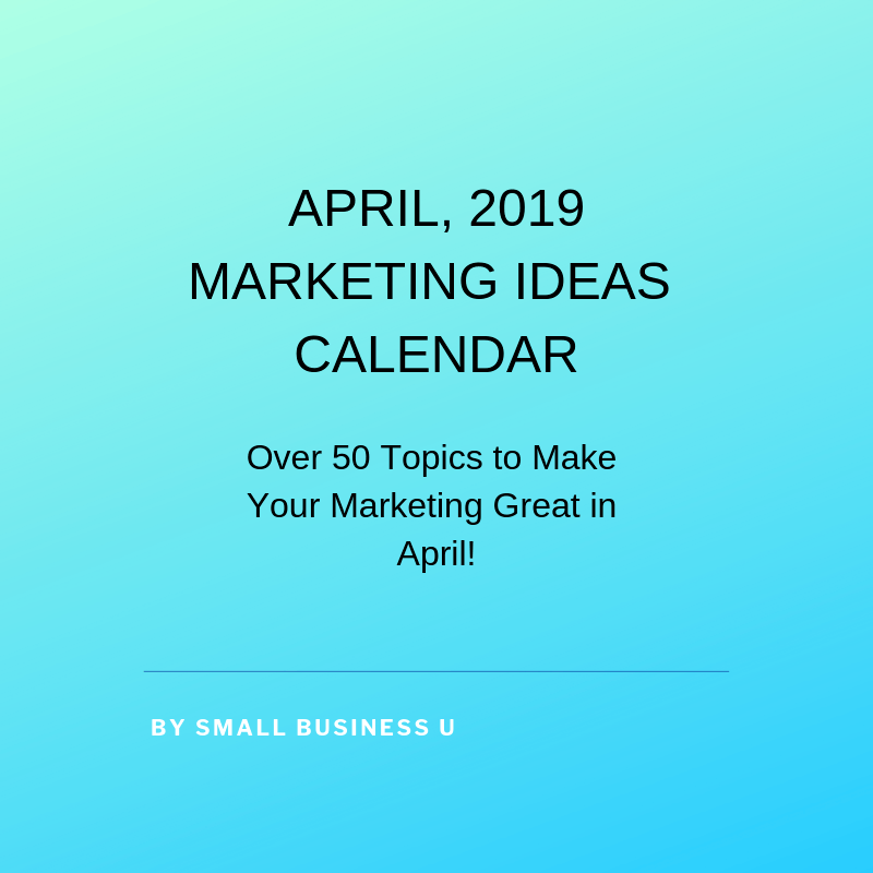 Marketing Ideas Calendar for April, 2019 Small Business Marketing